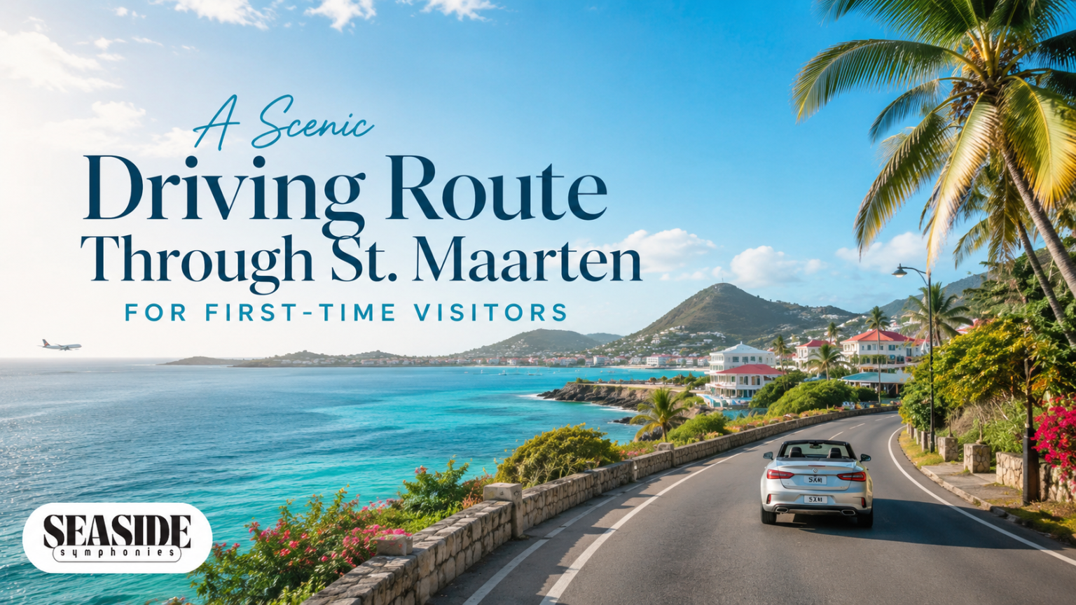 A Scenic Driving Route Through St. Maarten for First-Time Visitors